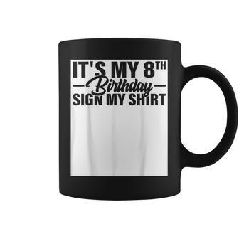 It's My 8Th Birthday Sign My 8 Year Old B-Day Party Coffee Mug - Thegiftio UK