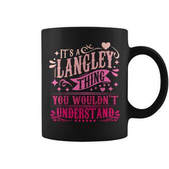 It's A Langley Thing You Wouldn't Understand Langley Coffee Mug - Thegiftio UK
