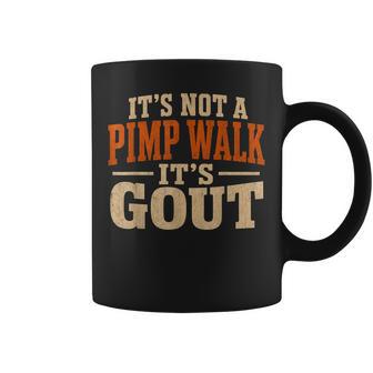 It's Not A Pimp Walk It's Gout Old Man Medical Humor Coffee Mug - Thegiftio UK