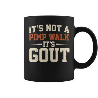 It's Not A Pimp Walk It's Gout Retro Dad Humor Coffee Mug - Thegiftio UK