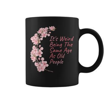 It's Weird Being The Same Age As Old People Coffee Mug - Thegiftio UK