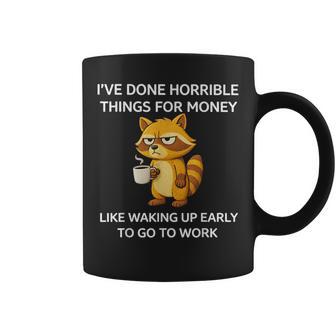 I've Done Horrible Things For Money Like Waking Up Raccoon Coffee Mug - Thegiftio UK