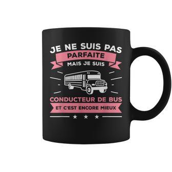 Je Neuis Pas Parfaite Mais Jeuis Conducteur De Bus Tasse - Cadeauxyz
