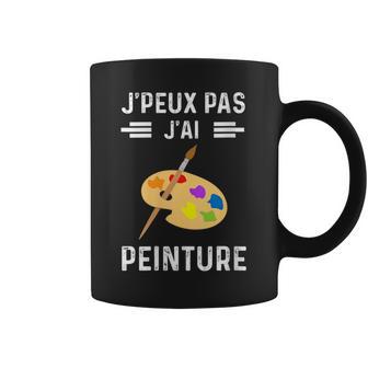 Je Peux Pas J'ai Peinture Humour Peintre Tasse - Cadeauxyz