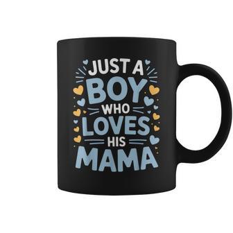 Just A Boy Who Loves His Mama Mother's Day Son Coffee Mug - Thegiftio UK