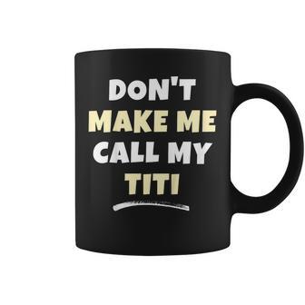 Kids Don't Make Me Call My Titi Kids Grandkids Coffee Mug - Thegiftio UK