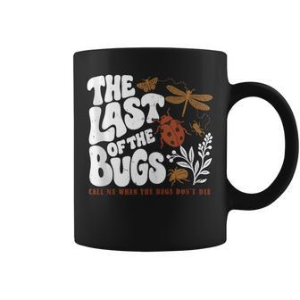 The Last Of The Bugs Call Me When The Bugs Don't Die Coffee Mug - Thegiftio UK