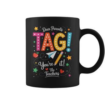 Last Day Of School Dear Parents Tag You're It Love Teachers Coffee Mug - Thegiftio