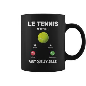 Le Tennis M'appelle Faut Que J'y Aille Humourport Tasse - Cadeauxyz