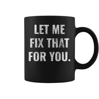 Let Me Fix That For You Fête Des Pères Bricoleur Pour Homme Tasse - Cadeauxyz