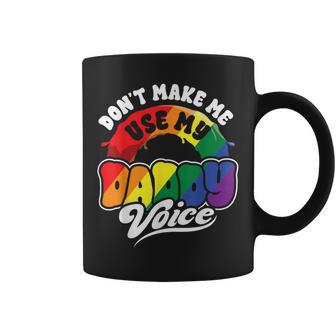 Lgbt Gay Pride Month Dont Make Me Use My Daddy Voice Coffee Mug - Thegiftio UK