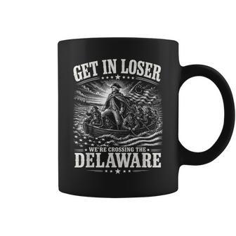 Get In Loser Were Crossing Delaware Patriotic 4Th July Coffee Mug - Thegiftio UK