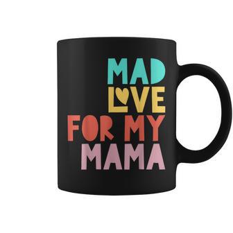 Mad Love For My Mama For Mother's Day Coffee Mug - Thegiftio UK