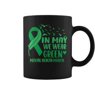In May We Wear Green Mental Health Awareness For Women Coffee Mug - Thegiftio UK