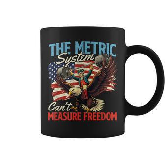 The Metric System Can't Measure Freedom 4Th Of July Coffee Mug - Thegiftio UK