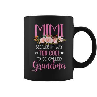 Mimi Because I'm Way Too Cool To Be Called Grandma Coffee Mug - Thegiftio UK