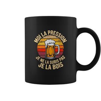 Moi La Pression Je Ne Laubis Pas Je La Bois Humour Biere Tasse - Cadeauxyz
