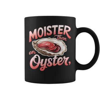 Moister Than An Oyster Hilarious & Bold Adult Humor Women Coffee Mug - Thegiftio UK
