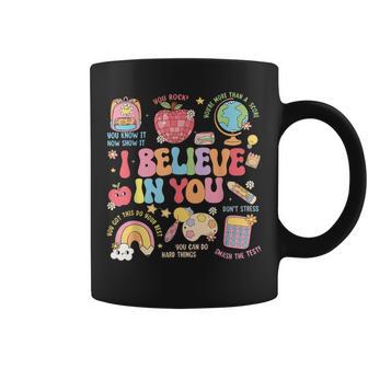 Motivational I Believe In You Students Teacher Testing Day Coffee Mug - Monsterry