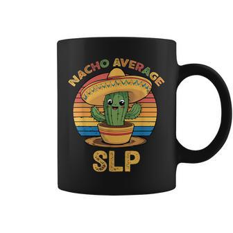 Nacho Average Slp Cinco De Mayo Speech Language Pathologist Coffee Mug | Mazezy