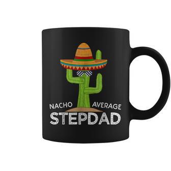Nacho Average Stepdad Mexican Father Cinco De Mayo Coffee Mug - Thegiftio UK