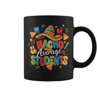 Nacho Average Students Cinco De Mayo Student School Fiesta Coffee Mug | Mazezy