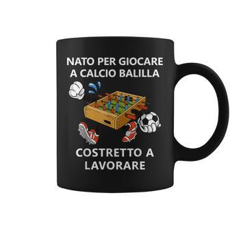 Nato Per Giocare A Calcio Balilla Costretto A Lavorare Tazze - Novitaregali