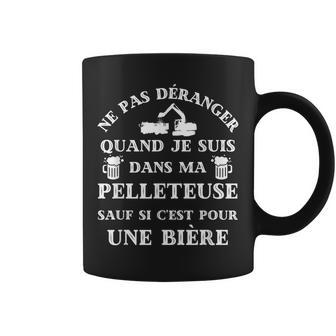 Ne Pas Deranger Pelleteuse Biere Humour Chantier Homme Drole Tasse - Cadeauxyz