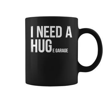 I Need A Huge Garage Coffee Mug - Thegiftio UK