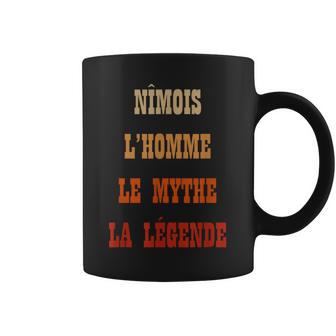 Nîmois L'homme Le Mythe La Légende Cadeauille De Nîmes Tasse - Cadeauxyz