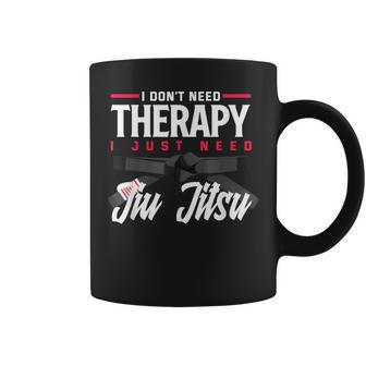No Necesito Terapiaolo Necesito Jiu Jitsu Taza de café - Regaloses