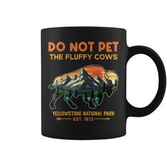 Do Not Pet The Fluffy Cows Yellowstone National Park Buffalo Coffee Mug - Thegiftio UK