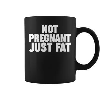 Not Pregnant Just Fat Cuello Taza de café - Regaloses