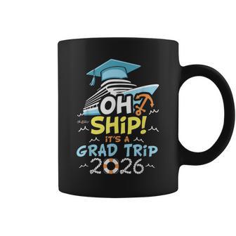 Oh Ship It's A Grad Trip 2026 Group Cruise Graduation 2026 Coffee Mug - Thegiftio UK
