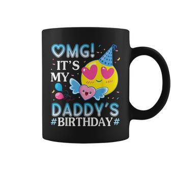 Omg It's My Daddy's Birthday Happy To Him And Father Coffee Mug - Thegiftio