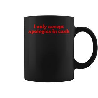 I Only Accept Apologies In Cash Y2k Aesthetic Iconiclogan コーヒーマグ - Kawaiitshirt