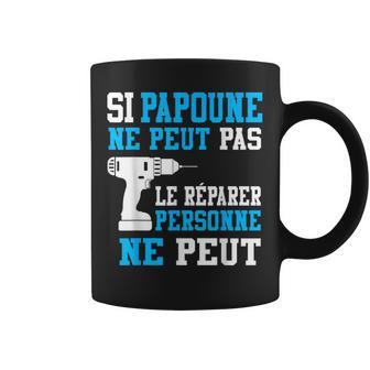 I Papoune Ne Peut Pas Le Réparer Fête Des Pères Tasse - Cadeauxyz