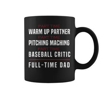 Part Time Warm Up Partner Pitching Baseball Full Dad Back Coffee Mug - Monsterry
