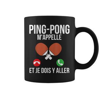 Pingpong M'appelle Et Je Dois Y Aller Tennis De Table Tasse - Cadeauxyz