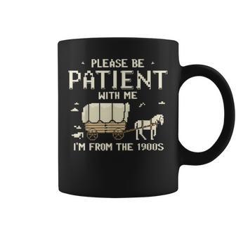 Please Be Patient With Me I'm From The 1900S Coffee Mug - Thegiftio UK