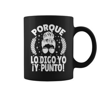 Porque Lo Digo Yo Y Punto Día De La Madre Mamá Abuela Taza de café - Regaloses