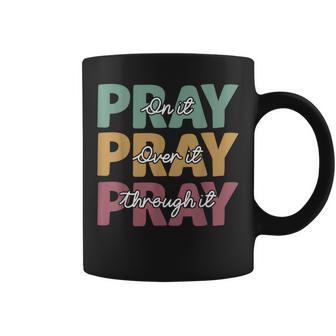 Pray On It Pray Over It Pray Through It Christian Jesus Coffee Mug - Thegiftio UK
