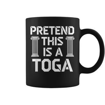 Pretend This Is A Toga Greek Humor Rome Party Coffee Mug - Thegiftio UK