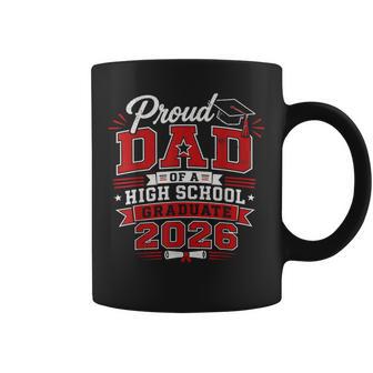 Proud Dad Of A High School 2026 Graduate Senior Graduation Coffee Mug - Thegiftio