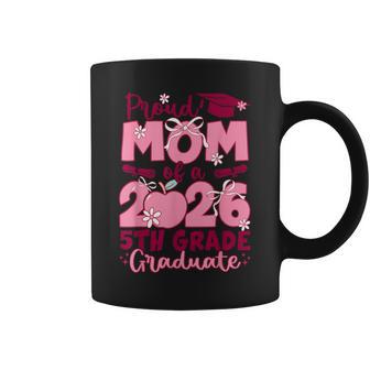 Proud Mom Of A 2026 Graduate 5Th Grade Graduation Mother Coffee Mug - Thegiftio UK