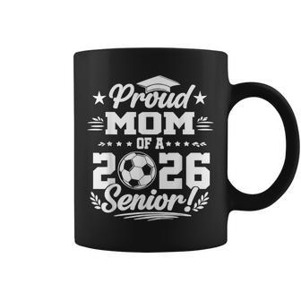 Proud Mom Of A 2026 Senior Soccer Graduate Coffee Mug - Thegiftio UK