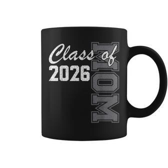 Proud Mom Of Class Of 2026 Senior Mom 2026 Graduation Coffee Mug - Monsterry