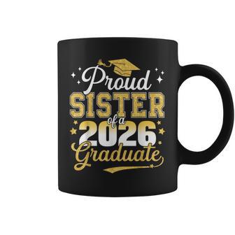 Proud Sister Of A Class Of 2026 Graduate Senior Graduation Coffee Mug - Monsterry
