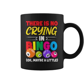 There Is No Crying In Bingo Maybe A Little Coffee Mug - Thegiftio UK