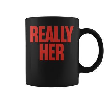 Really Her Bold Statement Typography Coffee Mug | Seseable UK